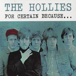 The Hollies : For Certain Because...
